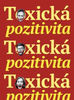 Rozvoj osobnosti Toxická pozitivita - Whitney Goodman