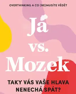 Rozvoj osobnosti Já vs. Mozek: Taky vás vaše hlava nenechá spát? - Hayley Morris