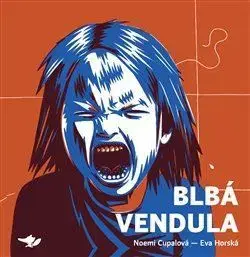 Pre deti a mládež - ostatné Blbá Vendula - Noemi Cupalová,Eva Horská
