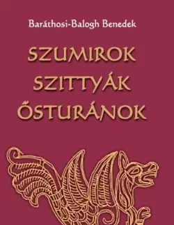 Beletria - ostatné Szumírok, szittyák,ősturánok - Benedek Baráthosy-Barát