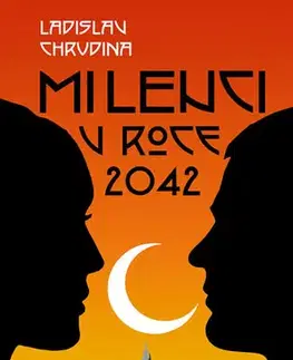 Česká beletria Milenci v roce 2042 - Ladislav Chrudina