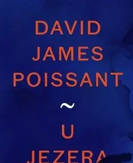 Svetová beletria U jezera - David James Poissant