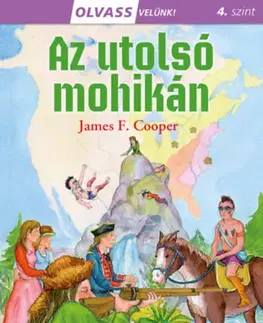 Dobrodružstvo, napätie, western Olvass velünk! (4) - Az utolsó mohikán - James Fenimore Cooper,Márta Mayer