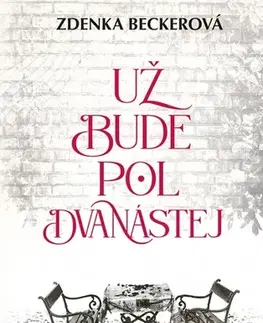 Svetová beletria Už bude pol dvanástej - Zdenka Beckerová,Zuzana Guldanová
