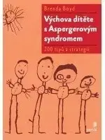 Výchova, cvičenie a hry s deťmi Výchova dítěte s Aspergerovým syndromem - Brenda Boyd