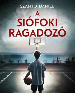 Detektívky, trilery, horory A siófoki ragadozó - Dániel Szántó