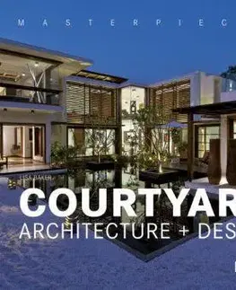 Architektúra Masterpieces: Courtyard Architecture + Design - Lisa Baker