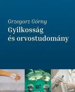 Medicína - ostatné Gyilkosság és orvostudomány - Grzegort Gróny