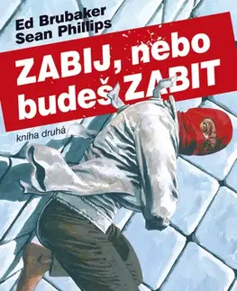 Komiksy Zabij, nebo budeš zabit 2 - Ed Brubaker,Sean Phillips