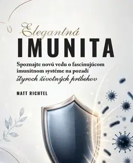 Zdravoveda, ochorenia, choroby Elegantná imunita - Matt Richtel