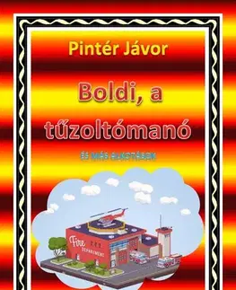 Rozprávky Boldi, a tűzoltómanó és más alkotások - Pintér Jávor