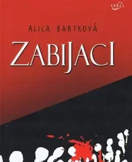 Detektívky, trilery, horory Zabijaci - Alica Bartková