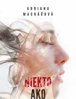 Slovenská beletria Niekto ako ty - Adriana Macháčová