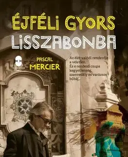 Svetová beletria Éjféli gyors Lisszabonba - Pascal Mercier,Péter Zalán