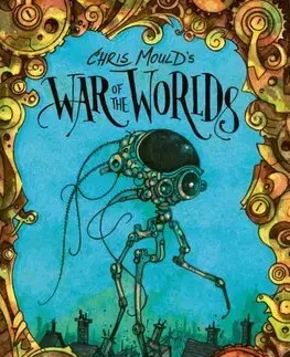 Fantasy, upíri Chris Moulds War of the Worlds: Illustrated Edition - Chris Mould,Herbert George Wells