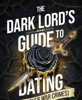 Sci-fi a fantasy The Dark Lord's Guide to Dating (And Other War Crimes) - Tiffany Hunt