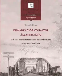 Svetové dejiny, dejiny štátov Demarkációs vonaltól államhatárig - A határ menti társadalom és konfliktusai az 1920-as években - Péter Bencsik