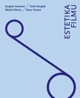 Film - encyklopédie, ročenky Estetika filmu - Jacques Aumont,Alain Bergala,Marc Vernet,Martin Brtko