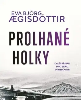Detektívky, trilery, horory Prolhané holky - Eva Björg Aegisdóttir,Martina Kašparová