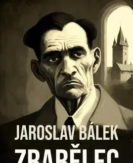 Historické romány Zbabělec - Jaroslav Bálek