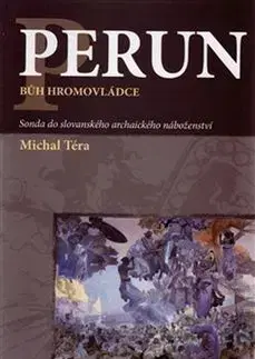 Náboženstvo - ostatné Perun bůh hromovládce - Michal Téra