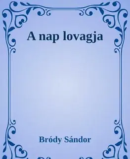 Svetová beletria A nap lovagja - Sándor Bródy