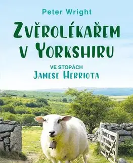 Skutočné príbehy Zvěrolékařem v Yorkshiru – Ve stopách Jamese Herriota - Peter Wright