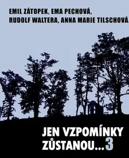 Film, hudba SUPRAPHON a.s. Jen vzpomínky zůstanou....3 Emil Zátopek, Ema Pechová, Rudolf Waltera, Anna Marie Tilschová...
