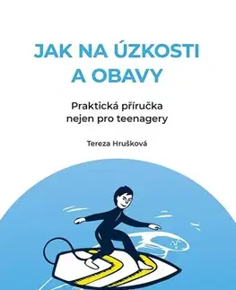 Psychológia, etika Jak na úzkosti a obavy - Tereza Hrušková