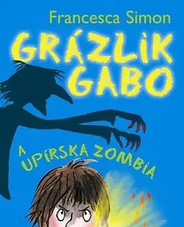 Pre chlapcov Grázlik Gabo 20: Grázlik Gabo a upírska zombia - Francesca Simon,Tony Ross,Darina Zaicová