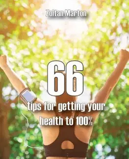 Motivačná literatúra - ostatné 66 steps for getting your health 100% - Zoltán Márton