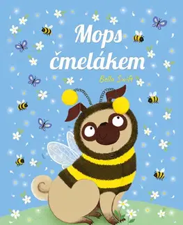 Rozprávky Mops čmelákem - Bella Swift