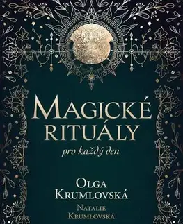 Mágia a okultizmus Magické rituály pro každý den - Terezie Natalie Krumlovská,Olga Krumlovská