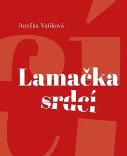 Romantická beletria Lamačka srdcí - Anežka Vaňková