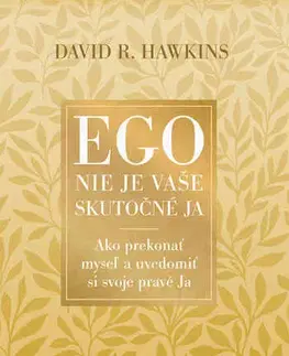 Rozvoj osobnosti Ego nie je vaše skutočné JA - David R. Hawkins