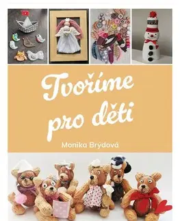 Hobby - ostatné Tvoříme pro děti - Monika Brýdová