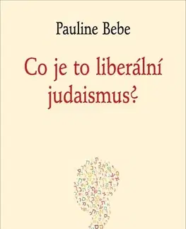 Judaizmus Co je to liberální judaismus? - Pauline Bebe,Petr Himmel