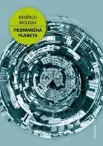 Prírodné vedy Podmaněná planeta - Bedřich Moldan