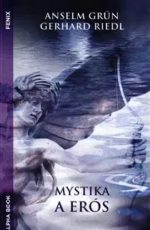Kresťanstvo Mystika a erós - Anselm Grün,Gerhard Riedel