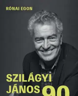 Osobnosti Szilágyi János 90 - Nem gondoltam volna - Egon Rónai,János Szilágyi