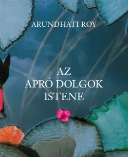 Svetová beletria Az apró dolgok istene - Arundhati Roy