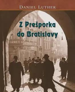 Slovenské a české dejiny Z Prešporka do Bratislavy, 2. vydanie - Daniel Luther