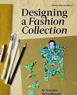 Dizajn, úžitkové umenie, móda Designing a Fashion Collection - Claudia Ausonia Palazio