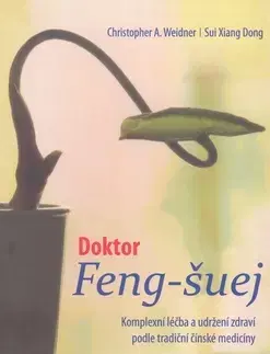 Feng šuej Doktor Feng-šuej - Ch.A. Weidner,Kolektív autorov