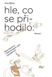 Česká beletria Hle, co se přihodilo - Ivan Binar