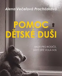 Psychológia, etika Pomoc dětské duši - Alena Večeřová–Procházková