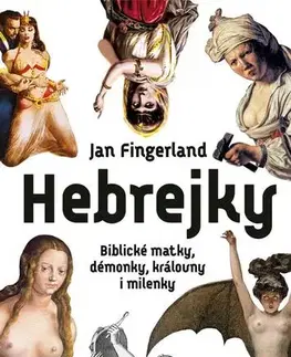 Náboženstvo - ostatné Hebrejky: Biblické matky, démonky, královny i milenky - Jan Fingerland