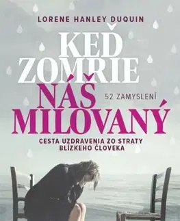 Kresťanstvo Keď zomrie náš milovaný - Lorene Hanley Duquin
