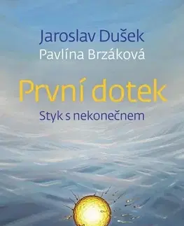 Mystika, proroctvá, záhady, zaujímavosti První dotek - Pavlína Brzáková,Jaroslav Dušek