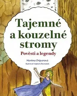 Bájky a povesti Tajemné a kouzelné stromy - Martina Drijverová,Vojtěch Otčenášek